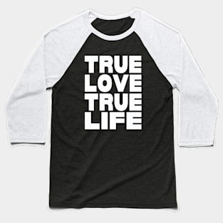 True love true life Baseball T-Shirt